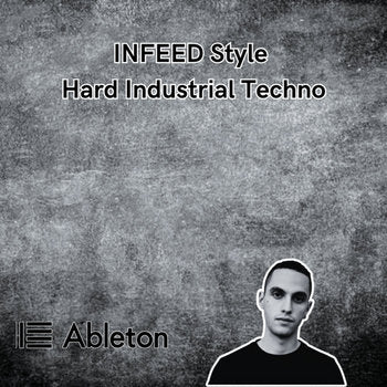 INFEED Style - Hard Industrial Techno Tutorial
