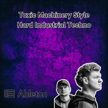 Toxic Machinery Style - Hard Industrial Techno Tutorial