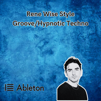 Rene Wise Style - Groove/Hypnotic Techno Tutorial