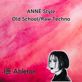 ANNĒ Style - Old School/Raw Techno Tutorial